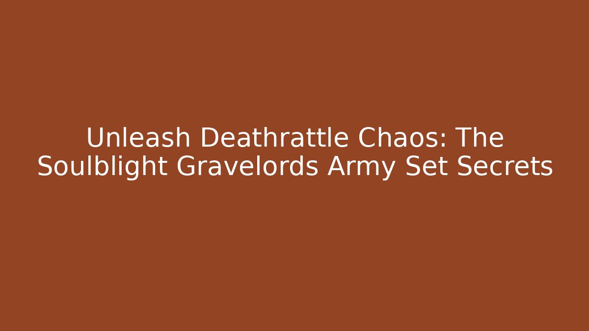 Unleash Deathrattle Chaos: The Soulblight Gravelords Army Set Secrets