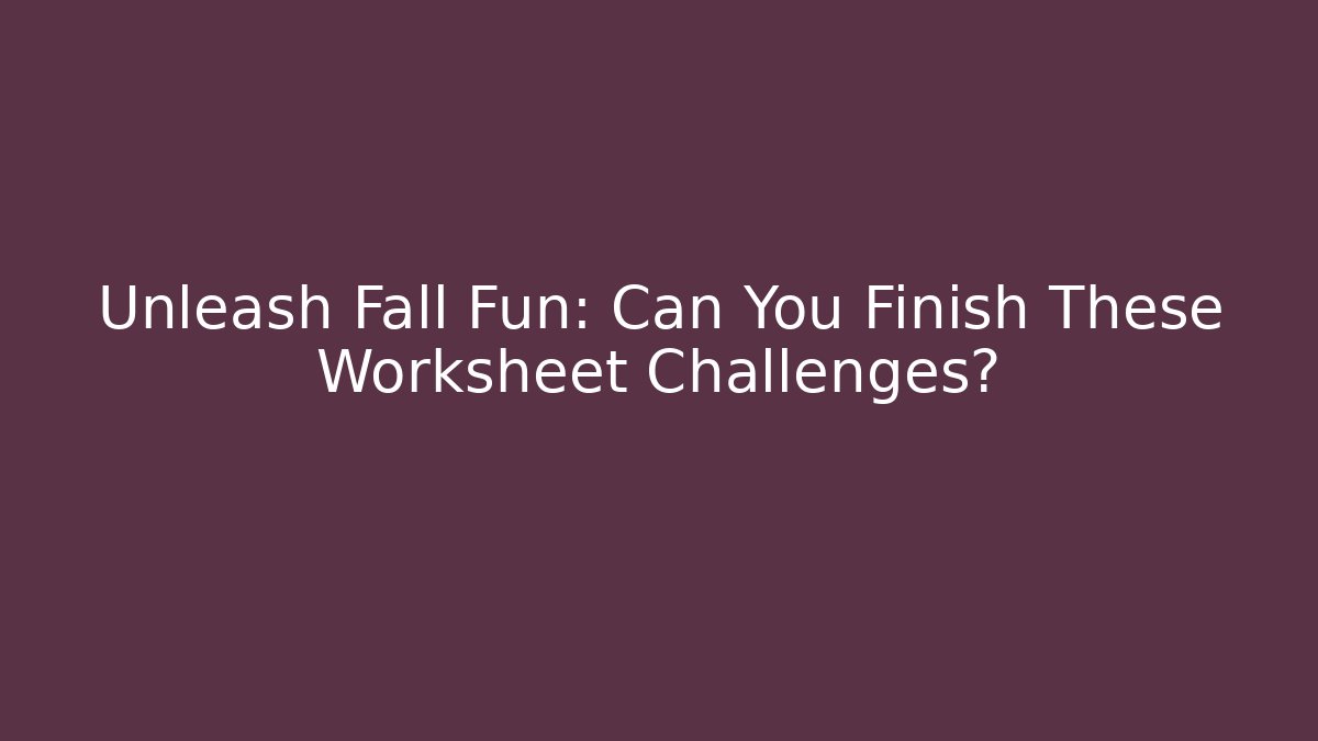 Unleash Fall Fun: Can You Finish These Worksheet Challenges? - Create More Assets