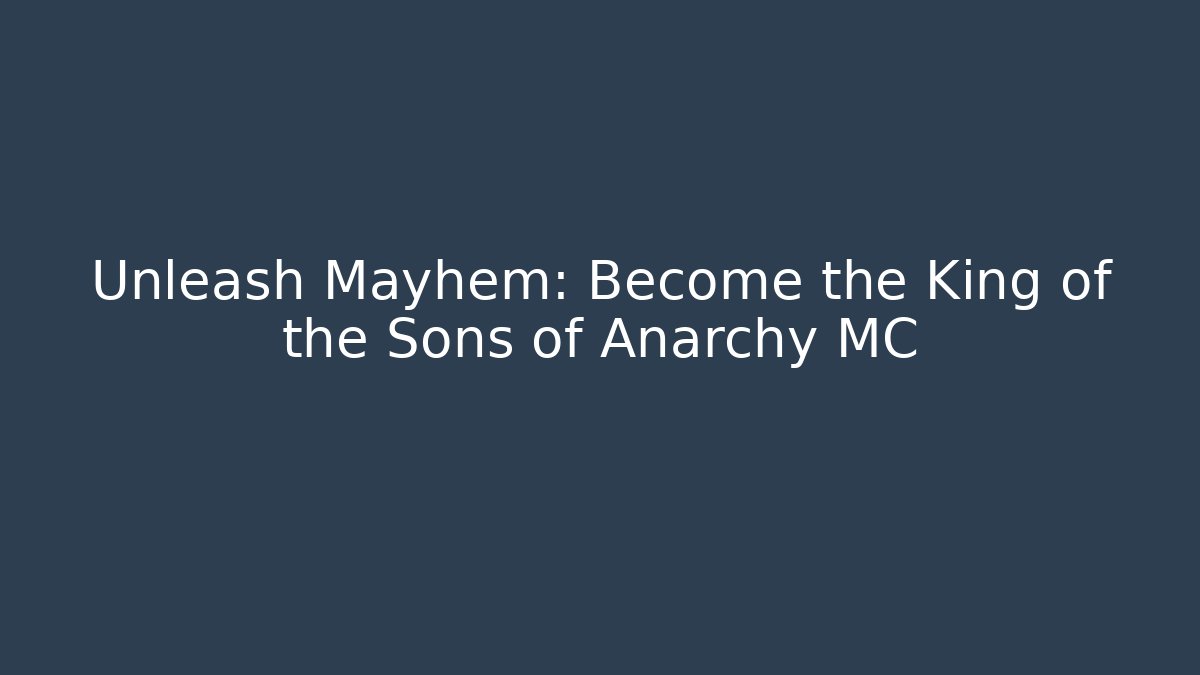 Unleash Mayhem: Become the King of the Sons of Anarchy MC