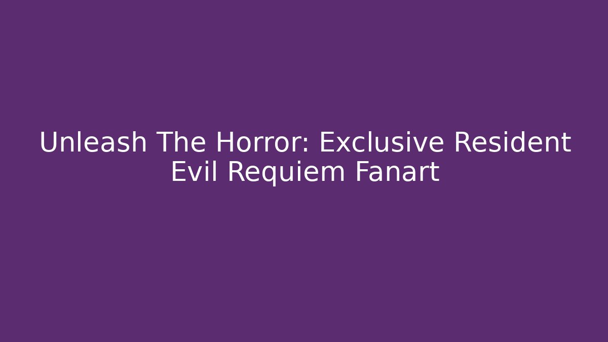 Unleash The Horror: Exclusive Resident Evil Requiem Fanart