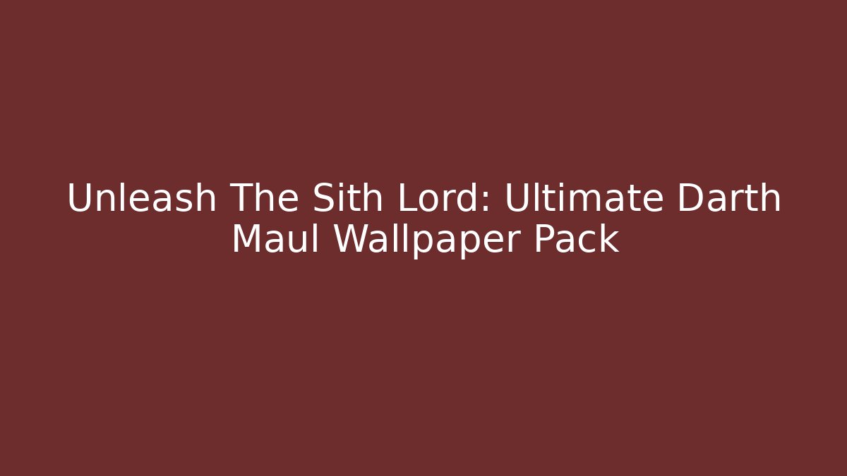 Unleash The Sith Lord: Ultimate Darth Maul Wallpaper Pack - Create More Assets