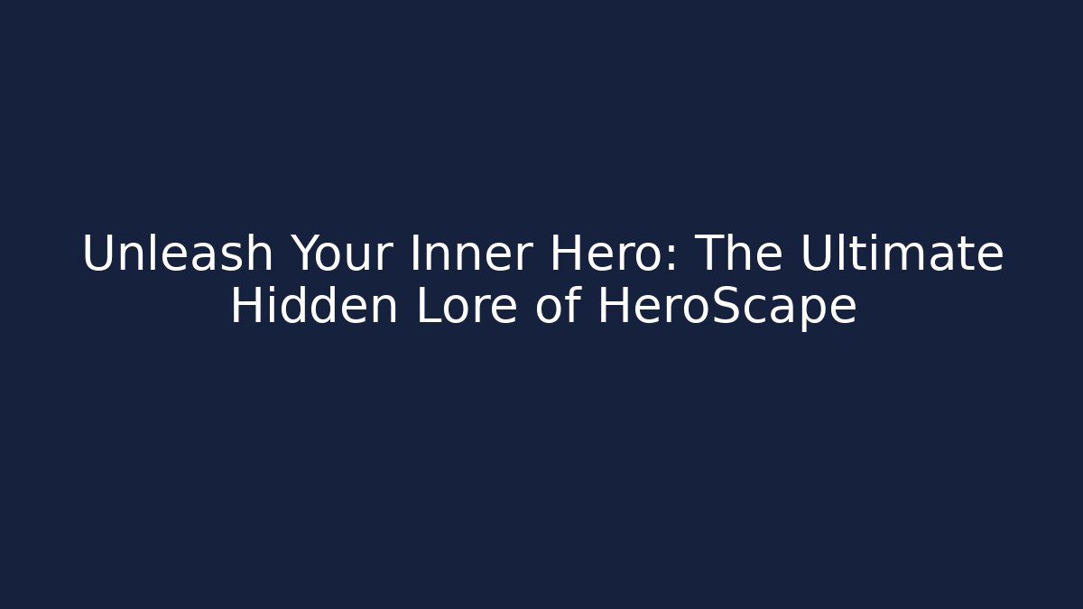 Unleash Your Inner Hero: The Ultimate Hidden Lore of HeroScape
