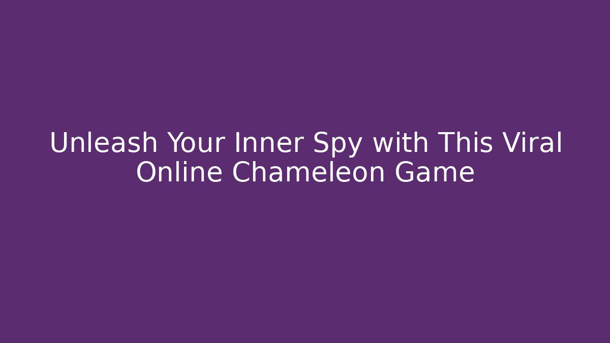 Unleash Your Inner Spy with This Viral Online Chameleon Game