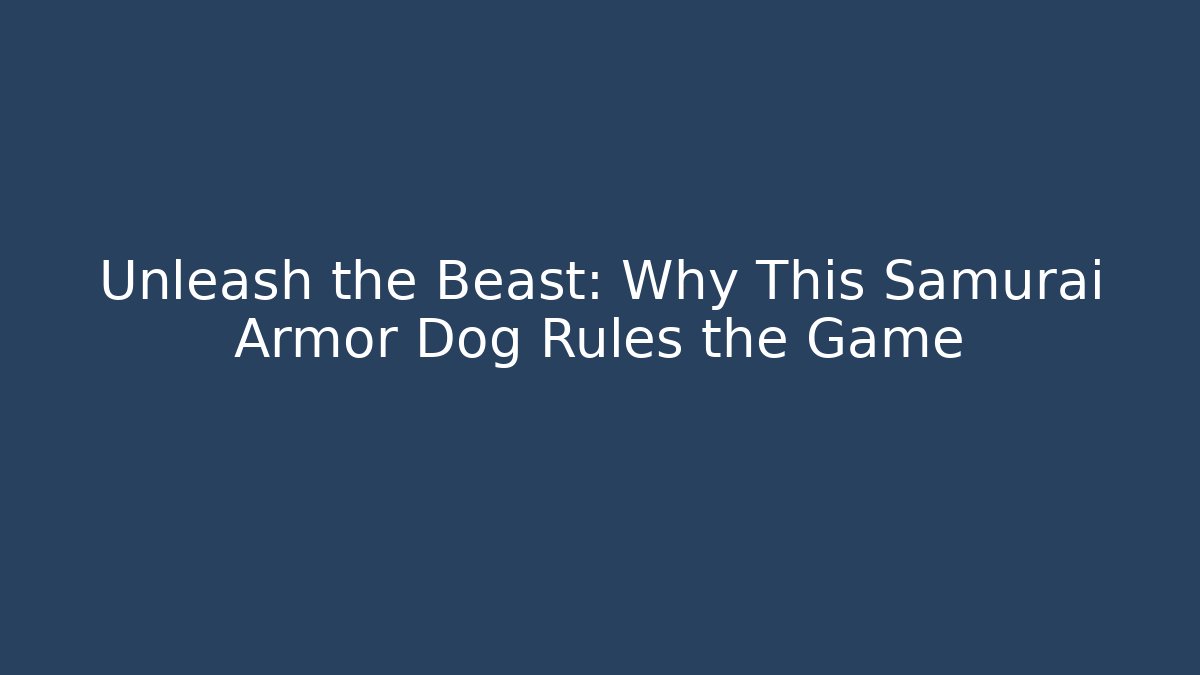 Unleash the Beast: Why This Samurai Armor Dog Rules the Game