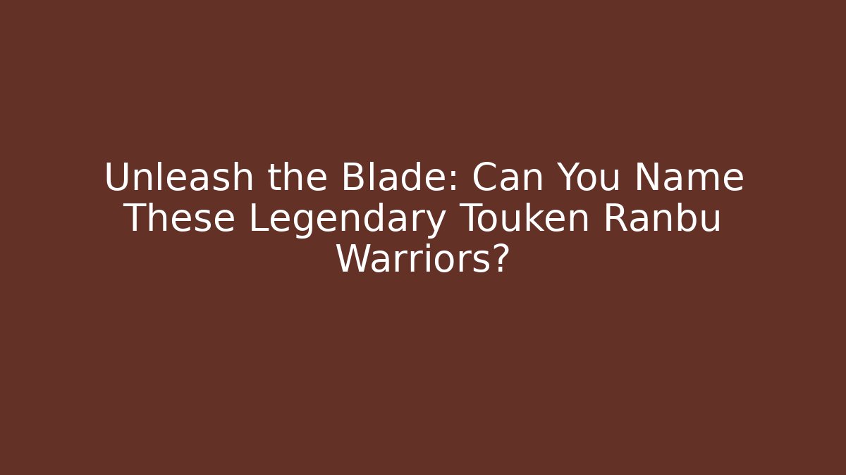 Unleash the Blade: Can You Name These Legendary Touken Ranbu Warriors?