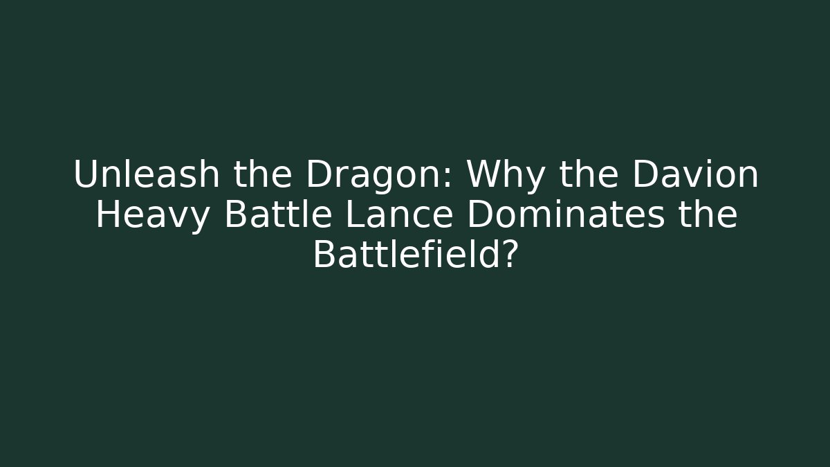 Unleash the Dragon: Why the Davion Heavy Battle Lance Dominates the Battlefield?