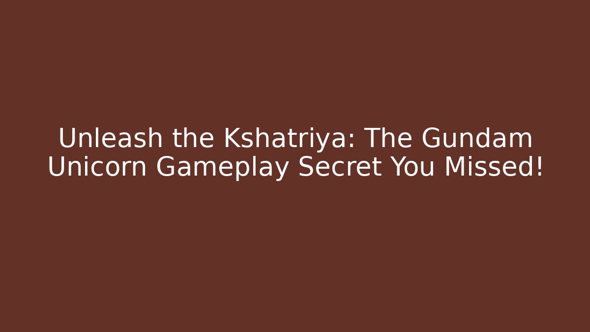 Unleash the Kshatriya: The Gundam Unicorn Gameplay Secret You Missed!