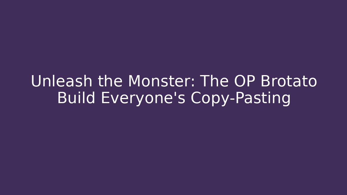 Unleash the Monster: The OP Brotato Build Everyone's Copy-Pasting