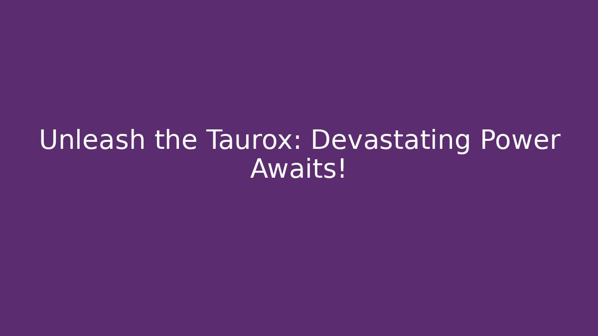 Unleash the Taurox: Devastating Power Awaits! - Create More Assets