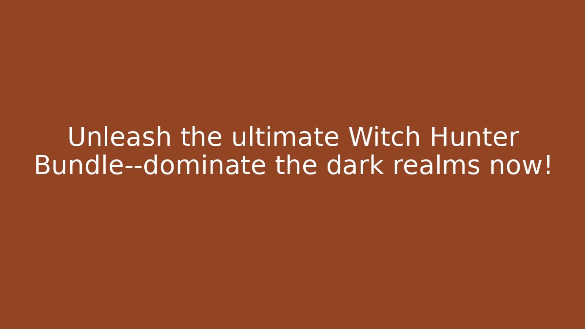 Unleash the ultimate Witch Hunter Bundle—dominate the dark realms now!