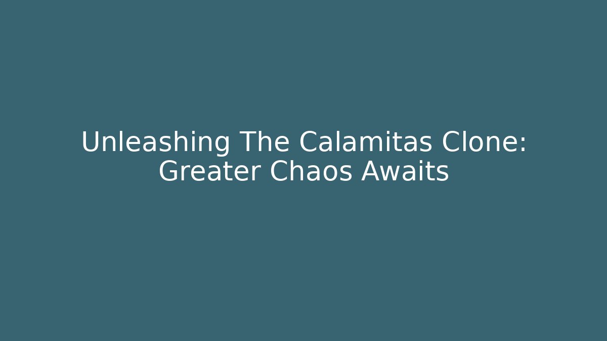 Unleashing The Calamitas Clone: Greater Chaos Awaits