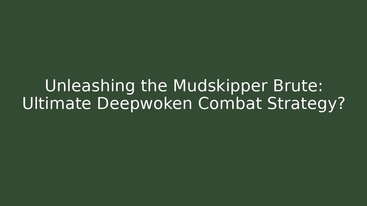 Unleashing the Mudskipper Brute: Ultimate Deepwoken Combat Strategy? - Create More Assets