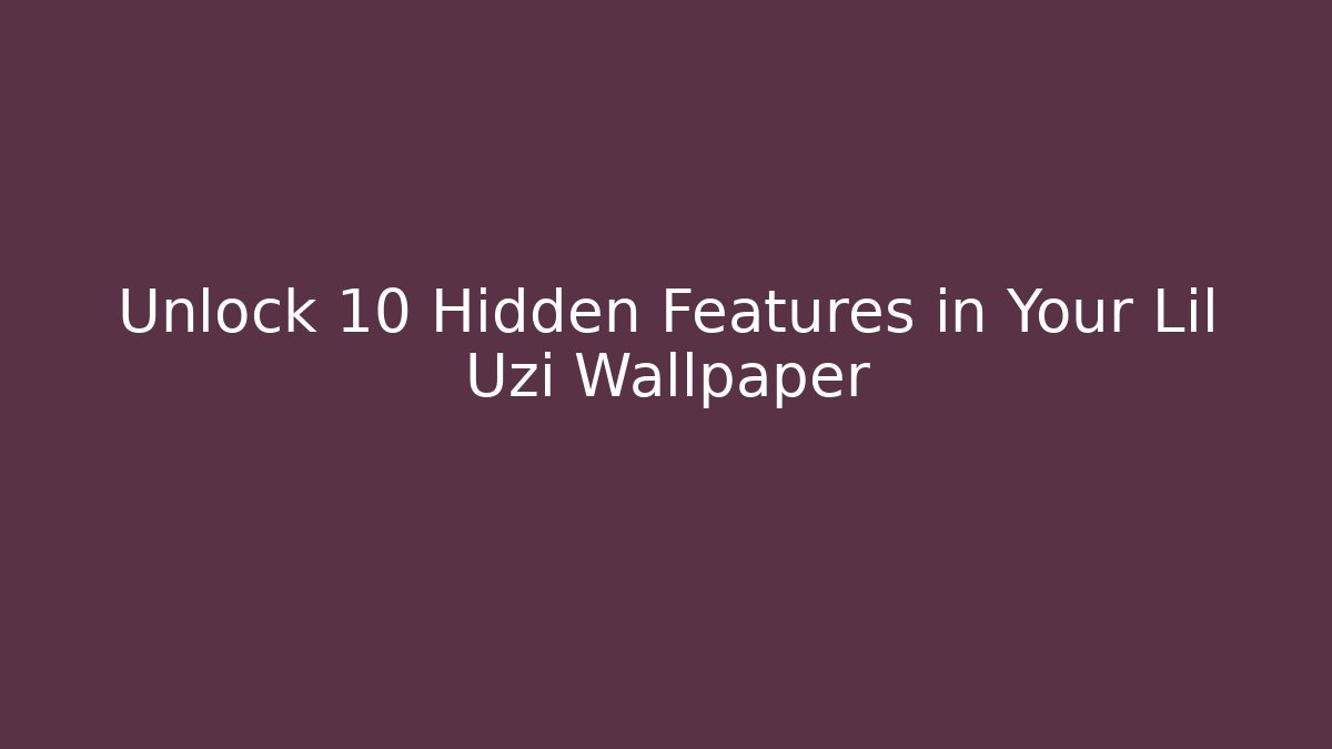 Unlock 10 Hidden Features in Your Lil Uzi Wallpaper