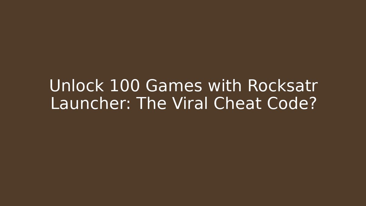 Unlock 100+ Games with Rocksatr Launcher: The Viral Cheat Code?
