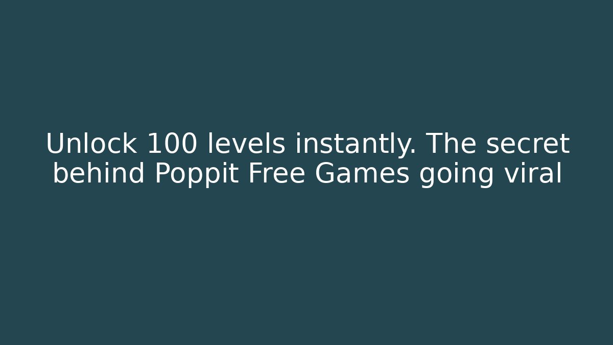 Unlock 100+ levels instantly. The secret behind Poppit Free Games going viral