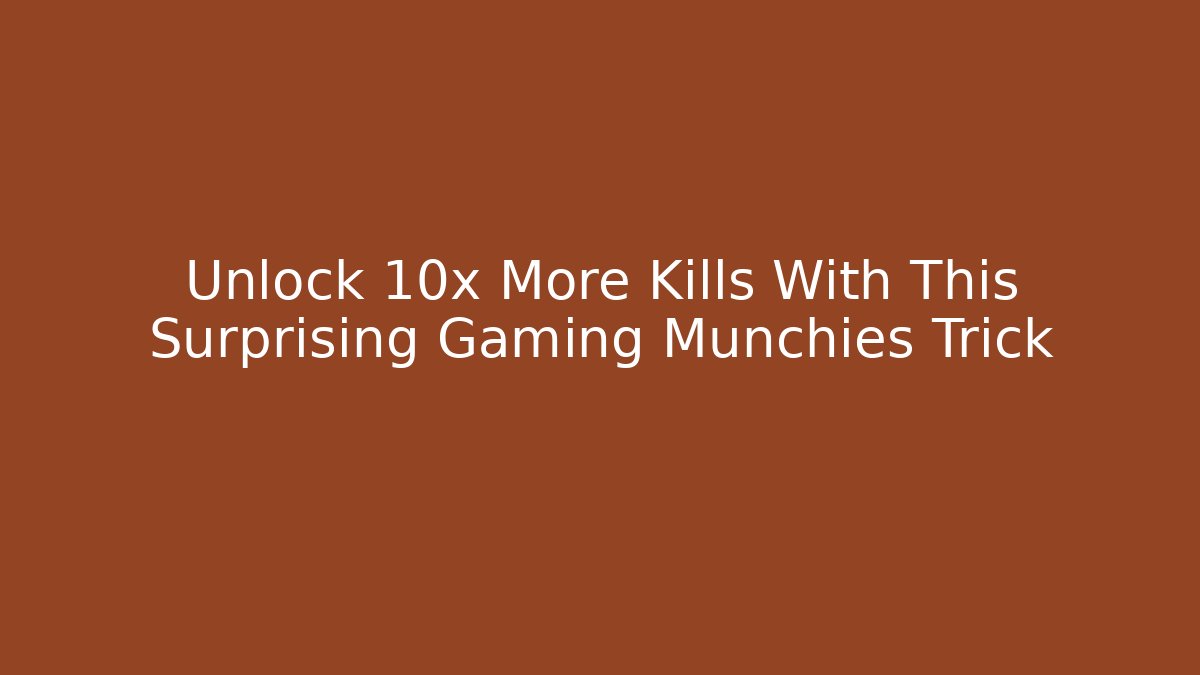 Unlock 10x More Kills With This Surprising Gaming Munchies Trick