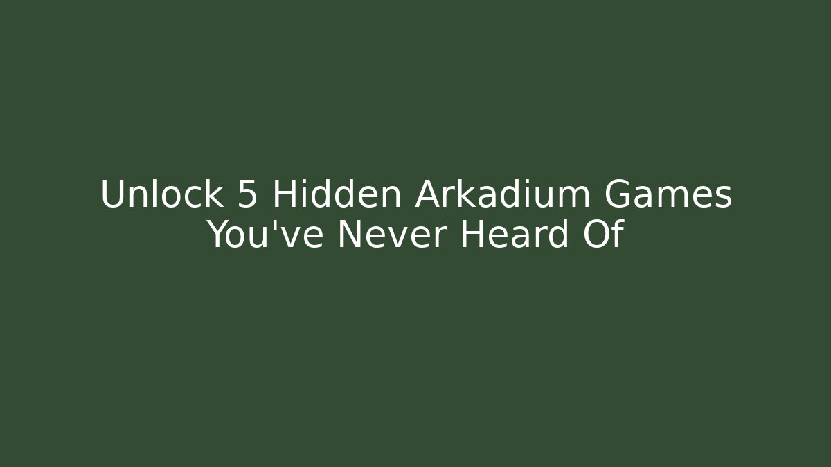 Unlock 5 Hidden Arkadium Games You've Never Heard Of