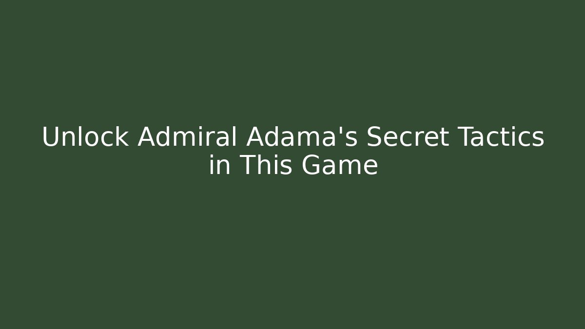 Unlock Admiral Adama's Secret Tactics in This Game