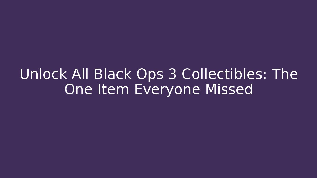 Unlock All Black Ops 3 Collectibles: The One Item Everyone Missed