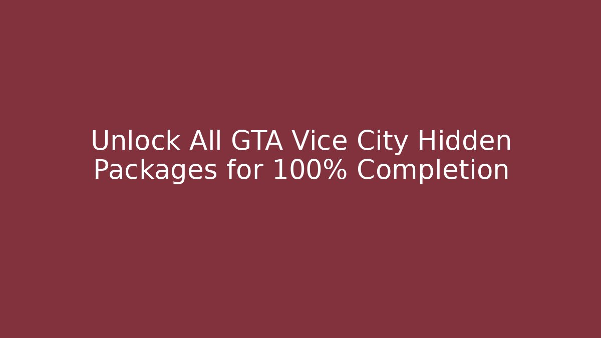 Unlock All GTA Vice City Hidden Packages for 100% Completion