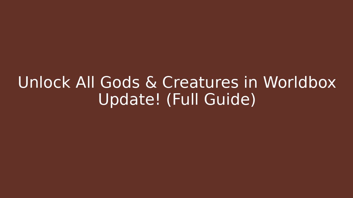 Unlock All Gods & Creatures in Worldbox Update! (Full Guide)