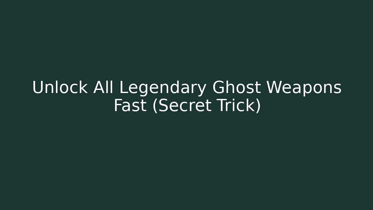 Unlock All Legendary Ghost Weapons Fast (Secret Trick)