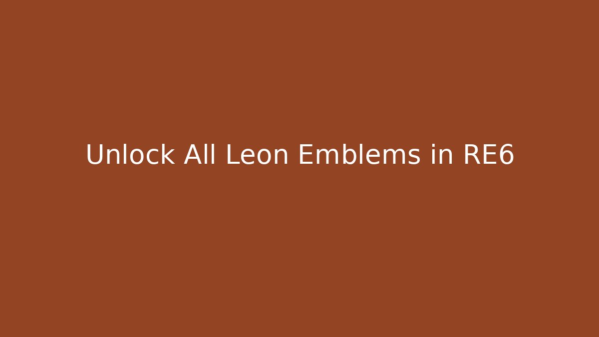 Unlock All Leon Emblems in RE6 - Create More Assets
