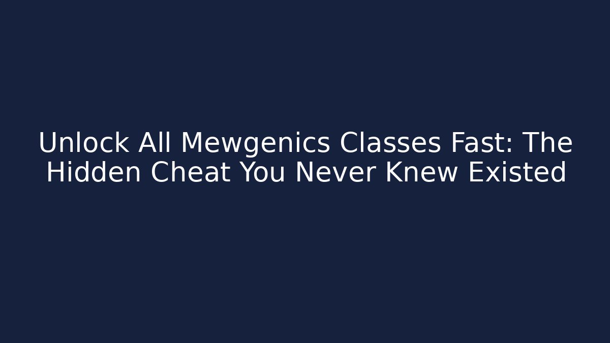 Unlock All Mewgenics Classes Fast: The Hidden Cheat You Never Knew Existed