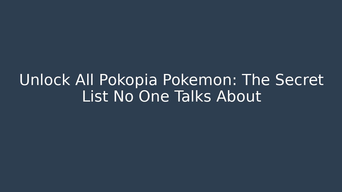 Unlock All Pokopia Pokemon: The Secret List No One Talks About