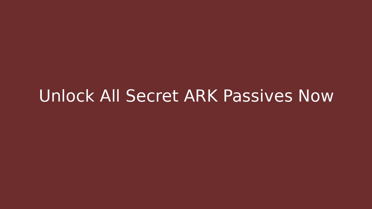 Unlock All Secret ARK Passives Now