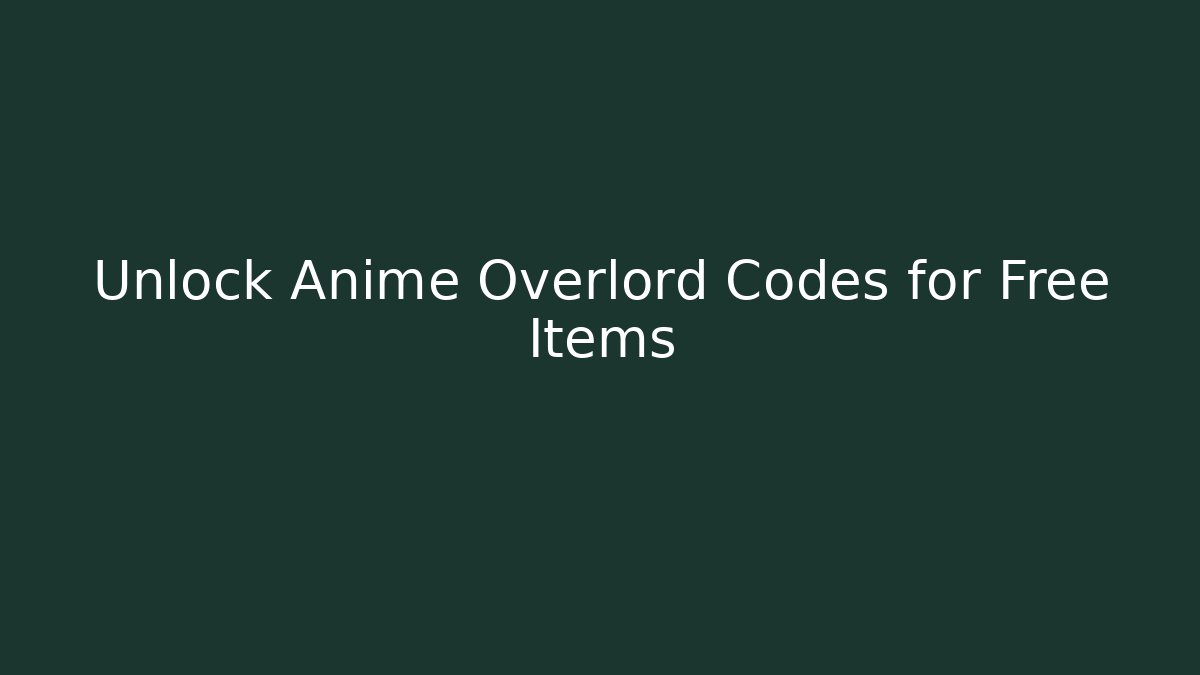 Unlock Anime Overlord Codes for Free Items - Create More Assets