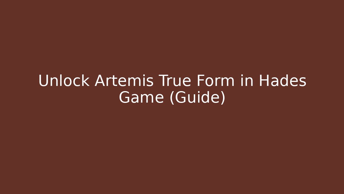 Unlock Artemis True Form in Hades Game (Guide)