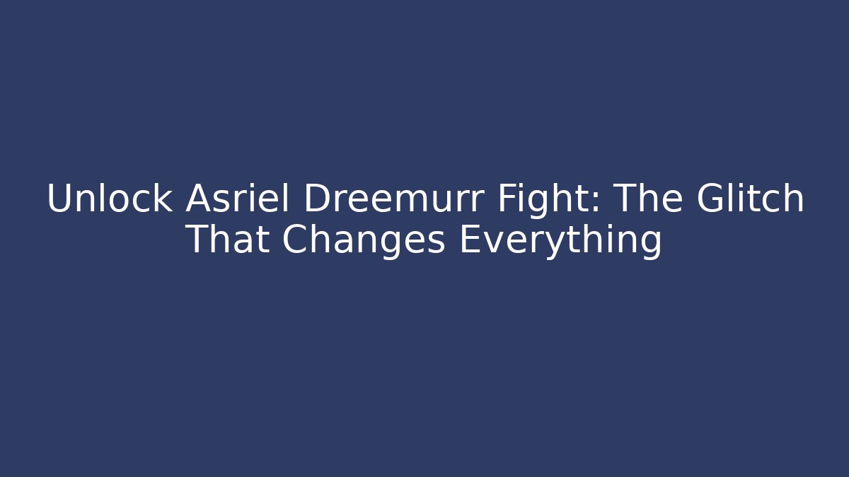 Unlock Asriel Dreemurr Fight: The Glitch That Changes Everything