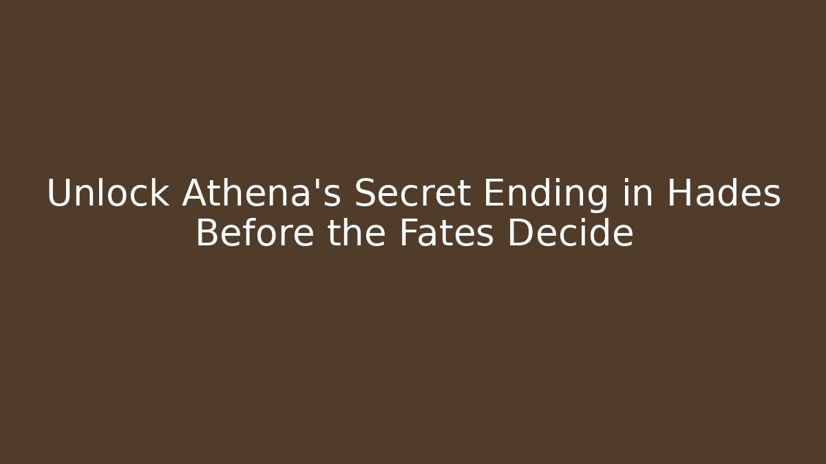 Unlock Athena's Secret Ending in Hades Before the Fates Decide