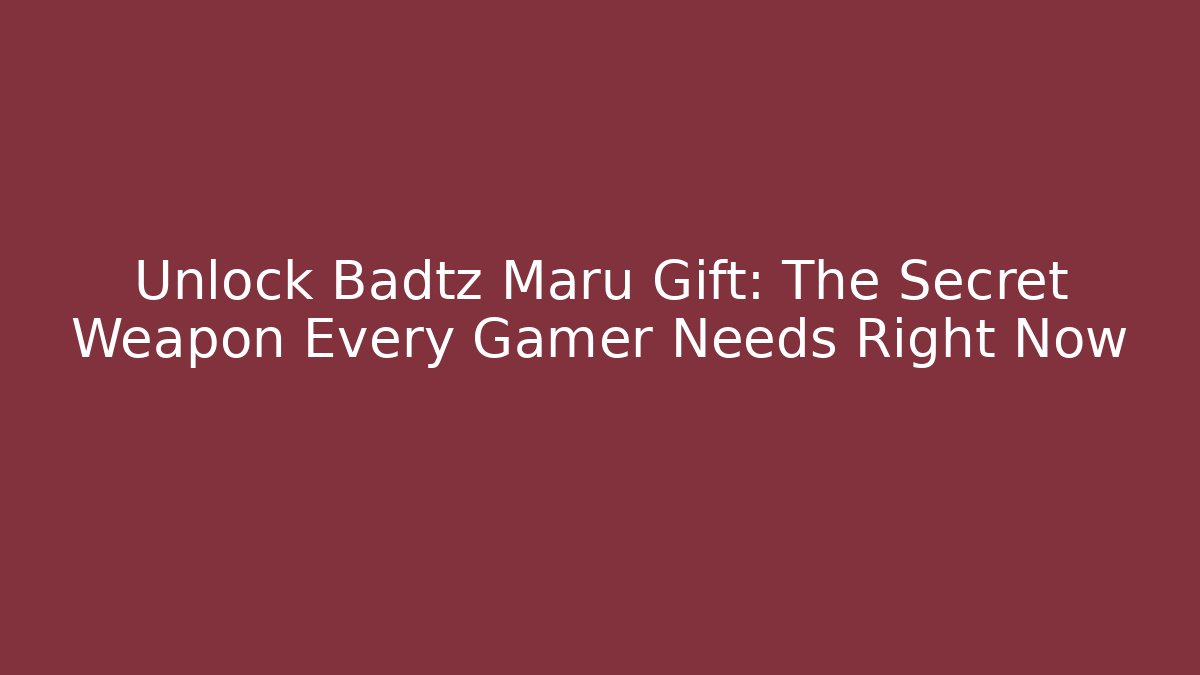 Unlock Badtz Maru Gift: The Secret Weapon Every Gamer Needs Right Now