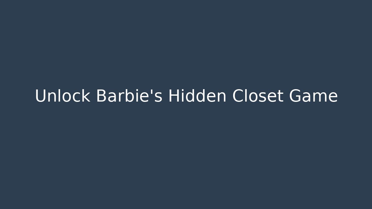 Unlock Barbie's Hidden Closet Game