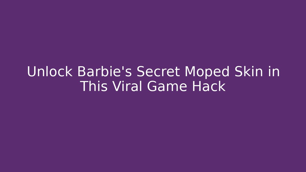 Unlock Barbie's Secret Moped Skin in This Viral Game Hack