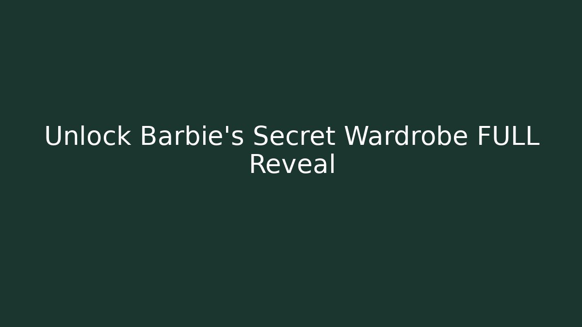 Unlock Barbie's Secret Wardrobe FULL Reveal