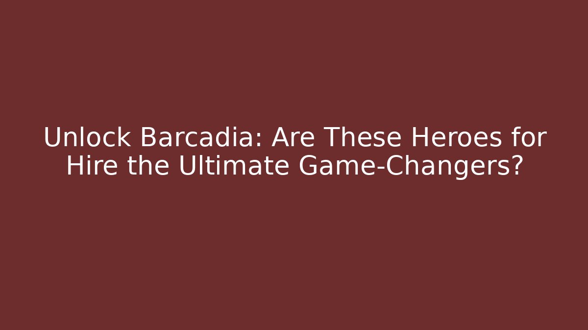 Unlock Barcadia: Are These Heroes for Hire the Ultimate Game-Changers?