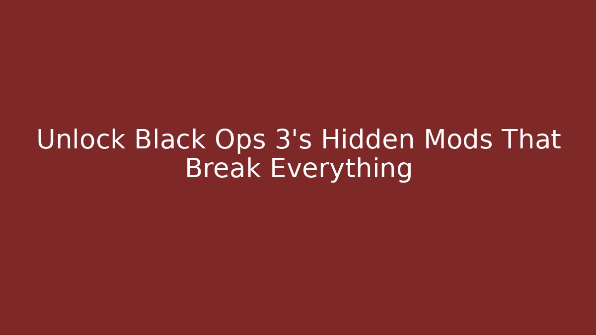 Unlock Black Ops 3's Hidden Mods That Break Everything - Create More Assets
