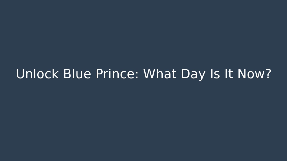 Unlock Blue Prince: What Day Is It Now?