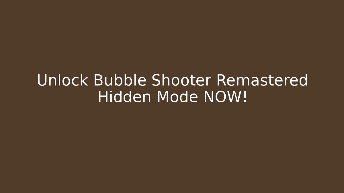 Unlock Bubble Shooter Remastered Hidden Mode NOW! - Create More Assets