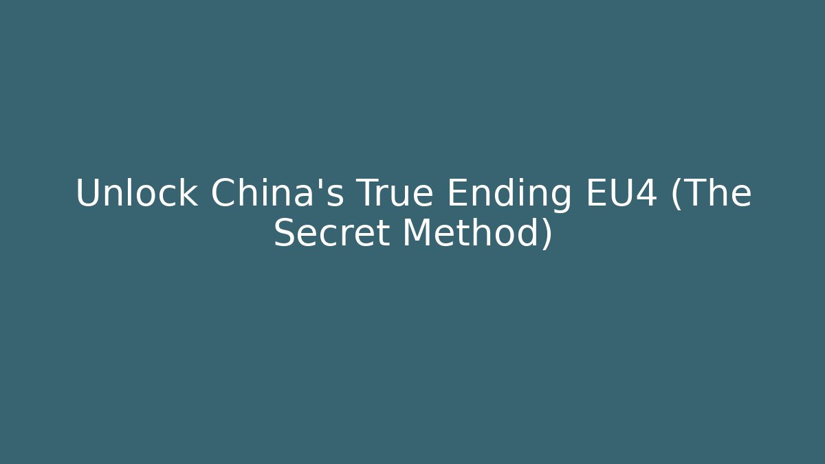 Unlock China's True Ending EU4 (The Secret Method) - Create More Assets