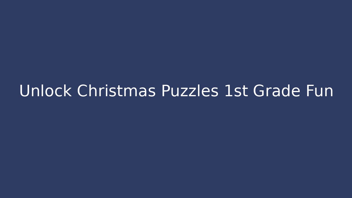 Unlock Christmas Puzzles 1st Grade Fun - Create More Assets