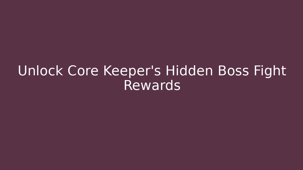Unlock Core Keeper's Hidden Boss Fight Rewards