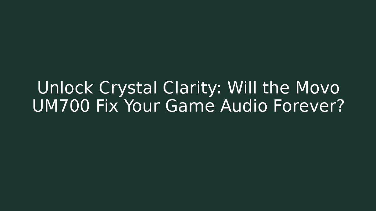 Unlock Crystal Clarity: Will the Movo UM700 Fix Your Game Audio Forever?