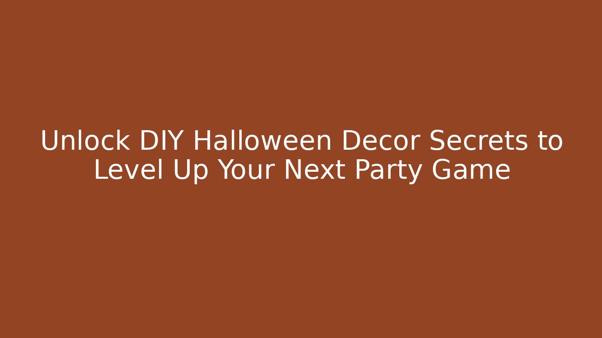 Unlock DIY Halloween Decor Secrets to Level Up Your Next Party Game