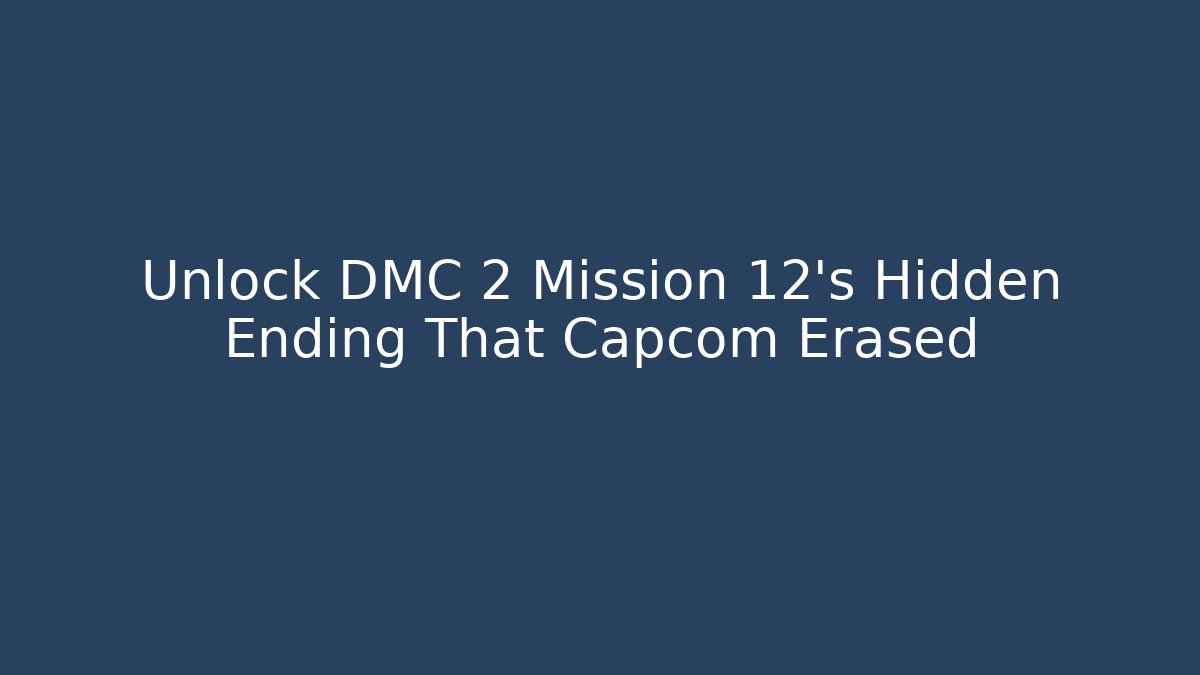 Unlock DMC 2 Mission 12's Hidden Ending That Capcom Erased