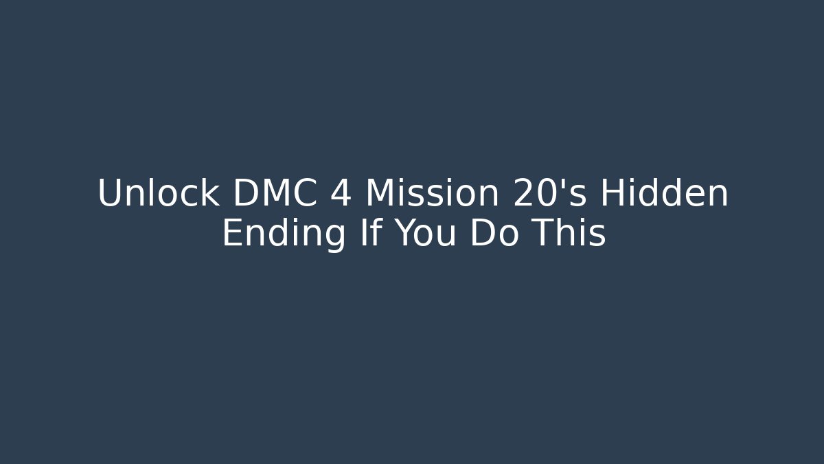 Unlock DMC 4 Mission 20's Hidden Ending If You Do This - Create More Assets