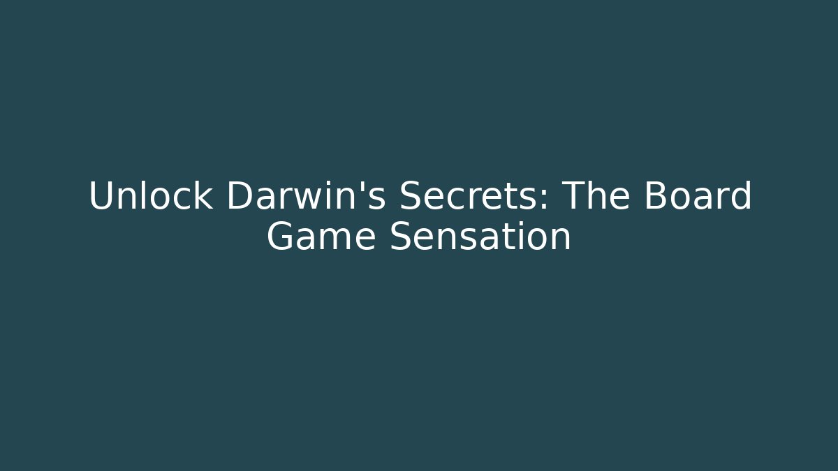 Unlock Darwin's Secrets: The Board Game Sensation